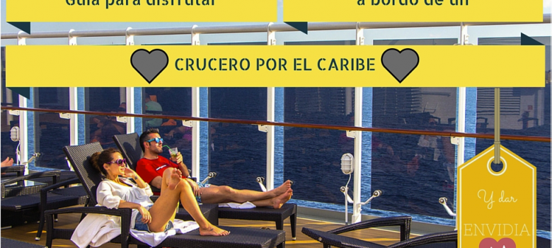 Guía para disfrutar un crucero por el Caribe